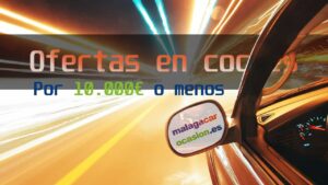Coches por menos de 10.000 euros de segunda mano en Málaga