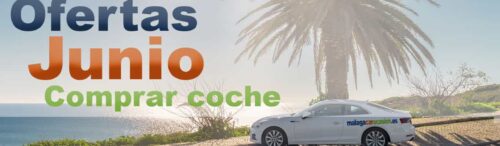 Comprar coche en junio 2026: Las mejores ofertas en coches de segunda mano en Málaga